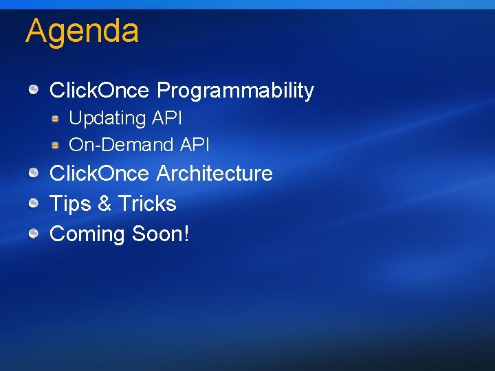 Agenda Click. Once Programmability Updating API On-Demand API Click. Once Architecture Tips & Tricks