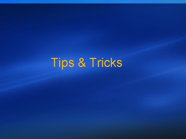 Tips & Tricks 22 