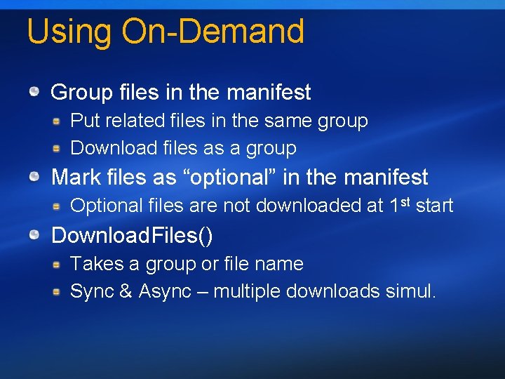 Using On-Demand Group files in the manifest Put related files in the same group