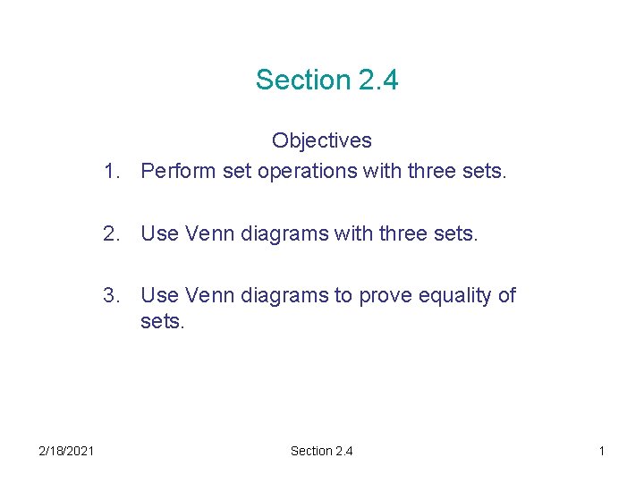 Section 2. 4 Objectives 1. Perform set operations with three sets. 2. Use Venn