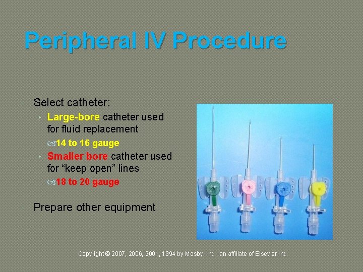 Peripheral IV Procedure Select catheter: • Large-bore catheter used for fluid replacement 14 to