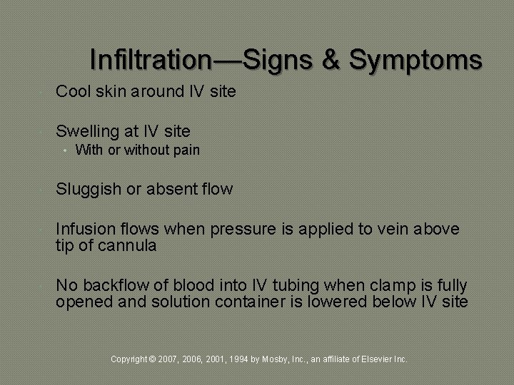 Infiltration—Signs & Symptoms Cool skin around IV site Swelling at IV site • With