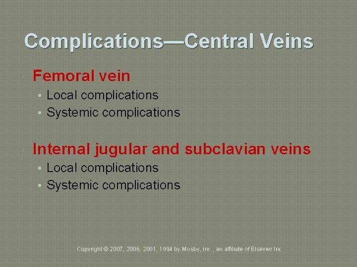 Complications—Central Veins Femoral vein • Local complications • Systemic complications Internal jugular and subclavian