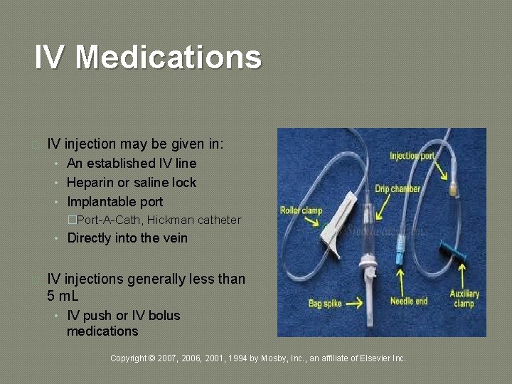 IV Medications � IV injection may be given in: • An established IV line