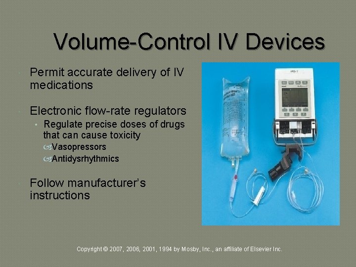 Volume-Control IV Devices Permit accurate delivery of IV medications Electronic flow-rate regulators • Regulate