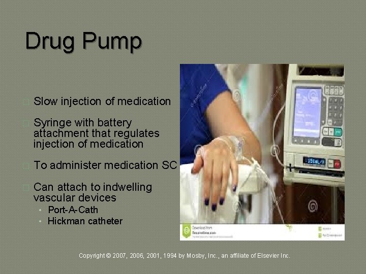 Drug Pump � Slow injection of medication � Syringe with battery attachment that regulates