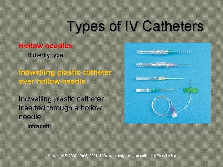 Types of IV Catheters Hollow needles • Butterfly type Indwelling plastic catheter over hollow