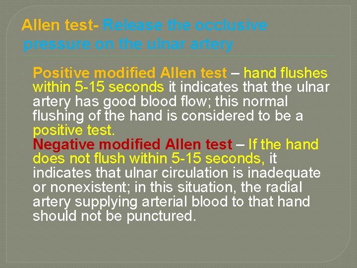 Allen test- Release the occlusive pressure on the ulnar artery Positive modified Allen test