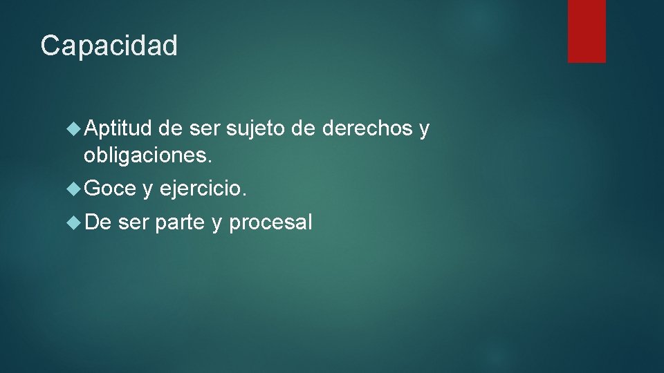 Capacidad Aptitud de ser sujeto de derechos y obligaciones. Goce De y ejercicio. ser