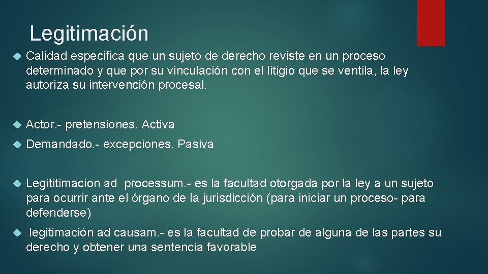 Legitimación Calidad especifica que un sujeto de derecho reviste en un proceso determinado y