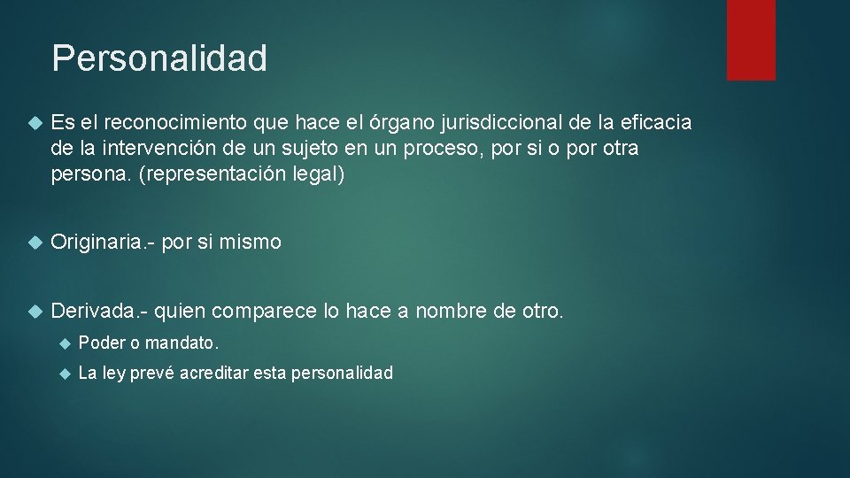 Personalidad Es el reconocimiento que hace el órgano jurisdiccional de la eficacia de la