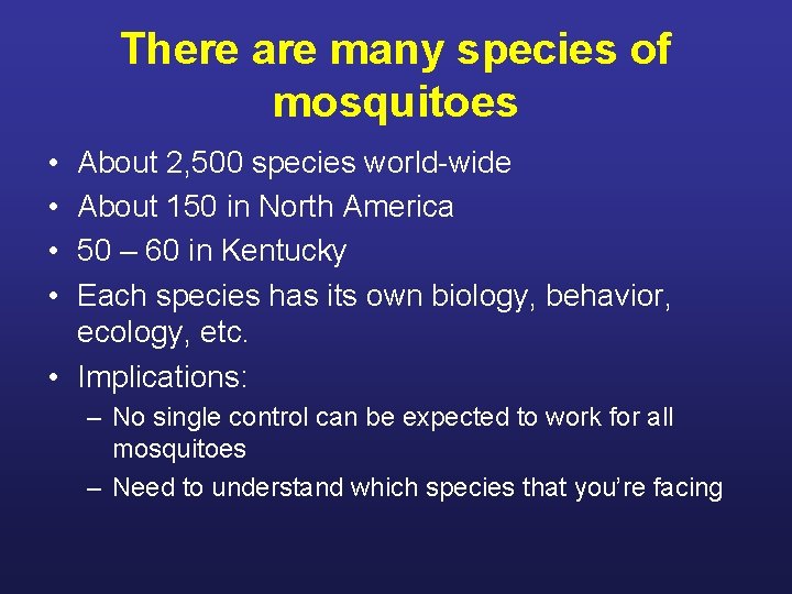 There are many species of mosquitoes • • About 2, 500 species world-wide About