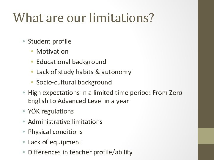 What are our limitations? • Student profile • Motivation • Educational background • Lack