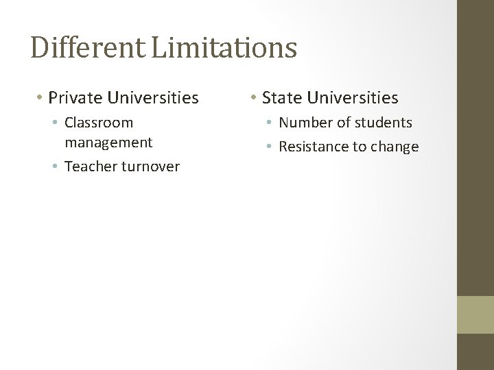 Different Limitations • Private Universities • Classroom management • Teacher turnover • State Universities