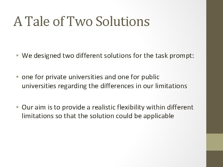 A Tale of Two Solutions • We designed two different solutions for the task