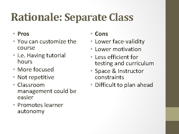 Rationale: Separate Class • Pros • You can customize the course • i. e.
