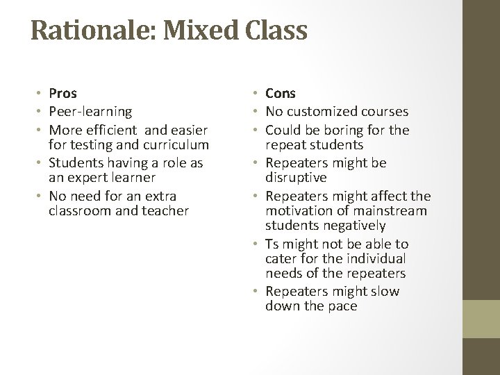 Rationale: Mixed Class • Pros • Peer-learning • More efficient and easier for testing