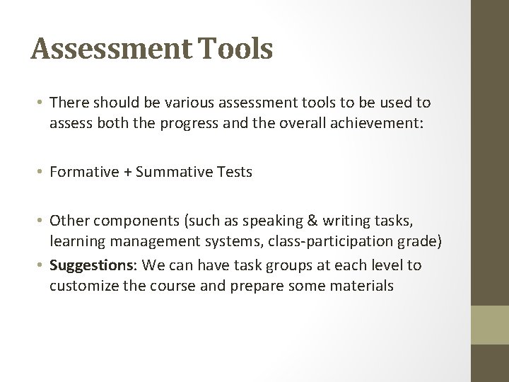 Assessment Tools • There should be various assessment tools to be used to assess