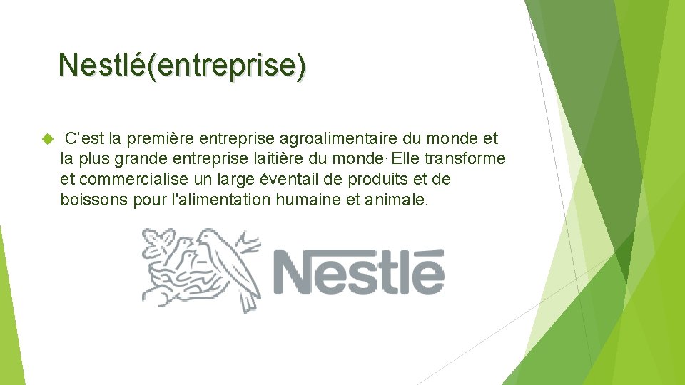 Nestlé(entreprise) C’est la première entreprise agroalimentaire du monde et la plus grande entreprise laitière