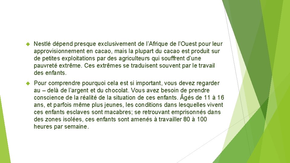  Nestlé dépend presque exclusivement de l’Afrique de l’Ouest pour leur approvisionnement en cacao,