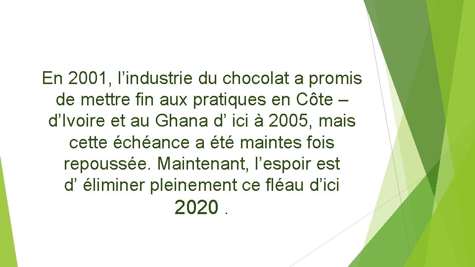 En 2001, l’industrie du chocolat a promis de mettre fin aux pratiques en Côte