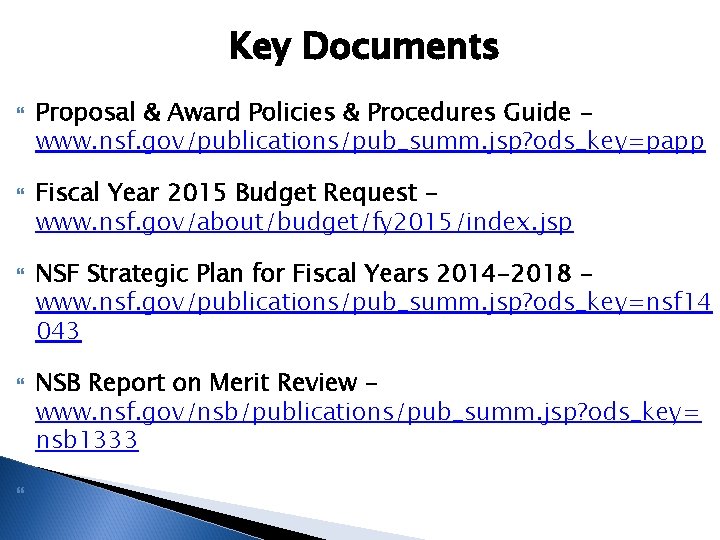Key Documents Proposal & Award Policies & Procedures Guide www. nsf. gov/publications/pub_summ. jsp? ods_key=papp