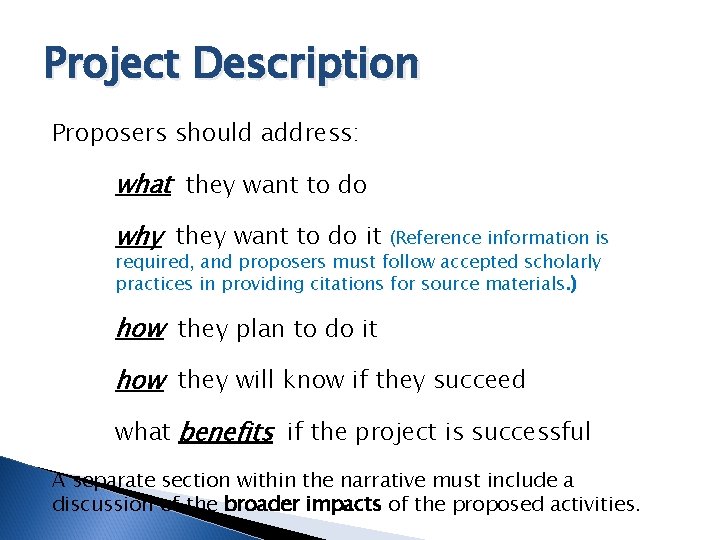 Project Description Proposers should address: what they want to do why they want to