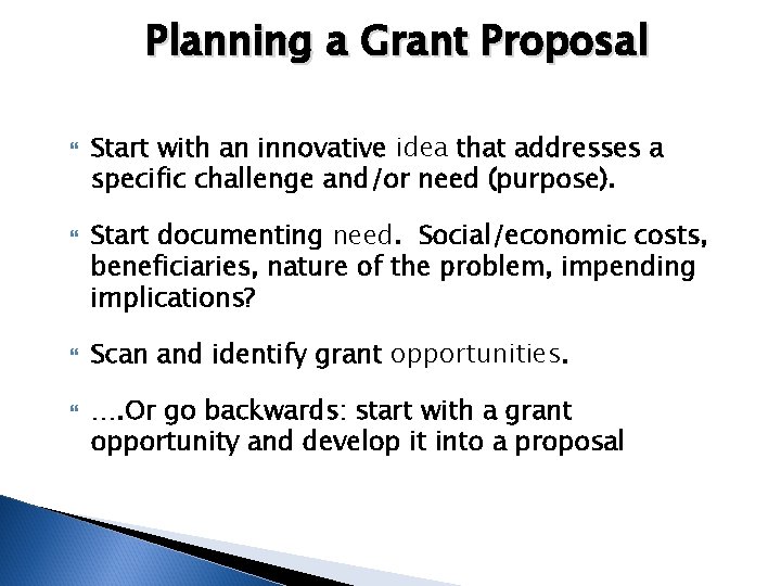 Planning a Grant Proposal Start with an innovative idea that addresses a specific challenge