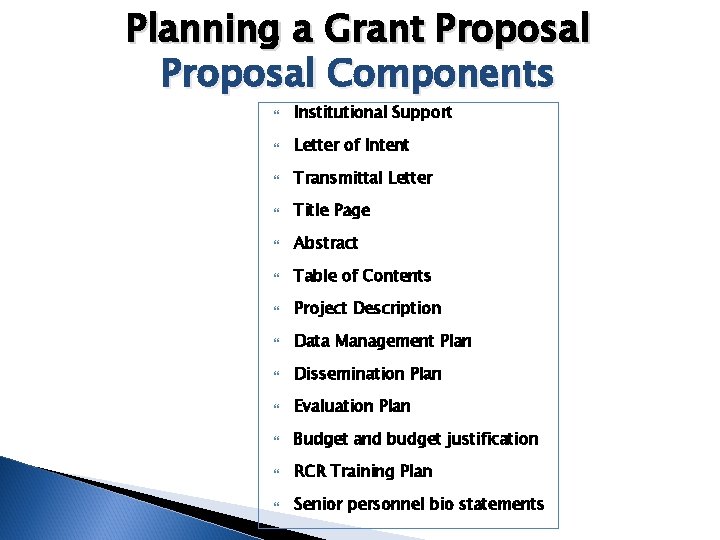 Planning a Grant Proposal Components Institutional Support Letter of Intent Transmittal Letter Title Page