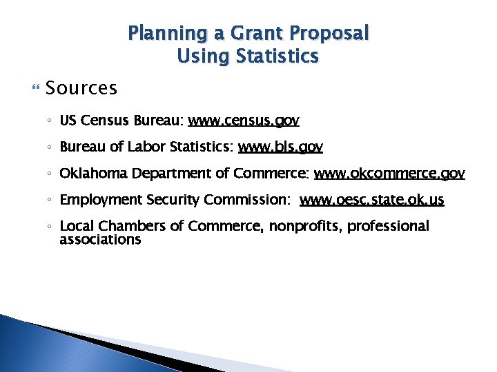 Planning a Grant Proposal Using Statistics Sources ◦ US Census Bureau: www. census. gov