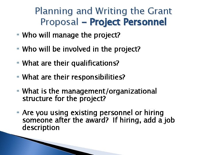Planning and Writing the Grant Proposal - Project Personnel Who will manage the project?