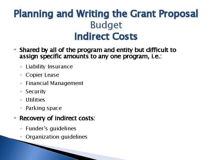 Planning and Writing the Grant Proposal Budget Indirect Costs Shared by all of the