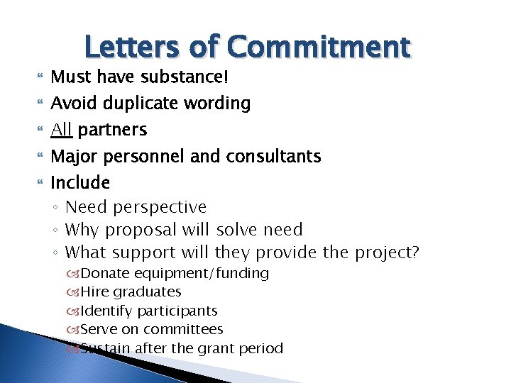 Letters of Commitment Must have substance! Avoid duplicate wording All partners Major personnel and