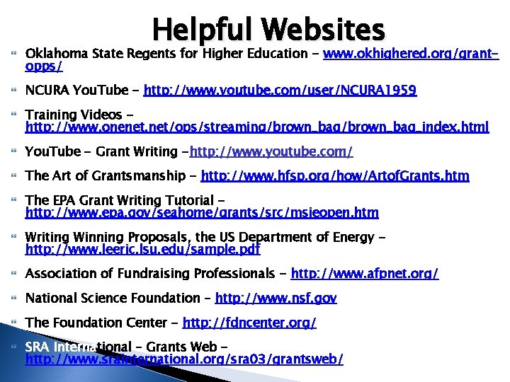  Helpful Websites Oklahoma State Regents for Higher Education - www. okhighered. org/grantopps/ NCURA