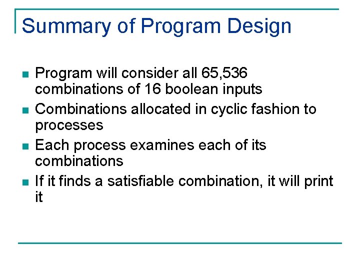 Summary of Program Design n n Program will consider all 65, 536 combinations of