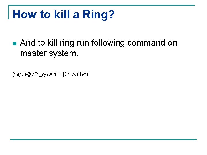 How to kill a Ring? n And to kill ring run following command on
