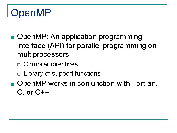 Open. MP n Open. MP: An application programming interface (API) for parallel programming on