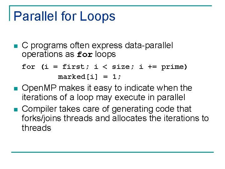 Parallel for Loops n C programs often express data-parallel operations as for loops for Parallel for Loops n C programs often express data-parallel operations as for loops for