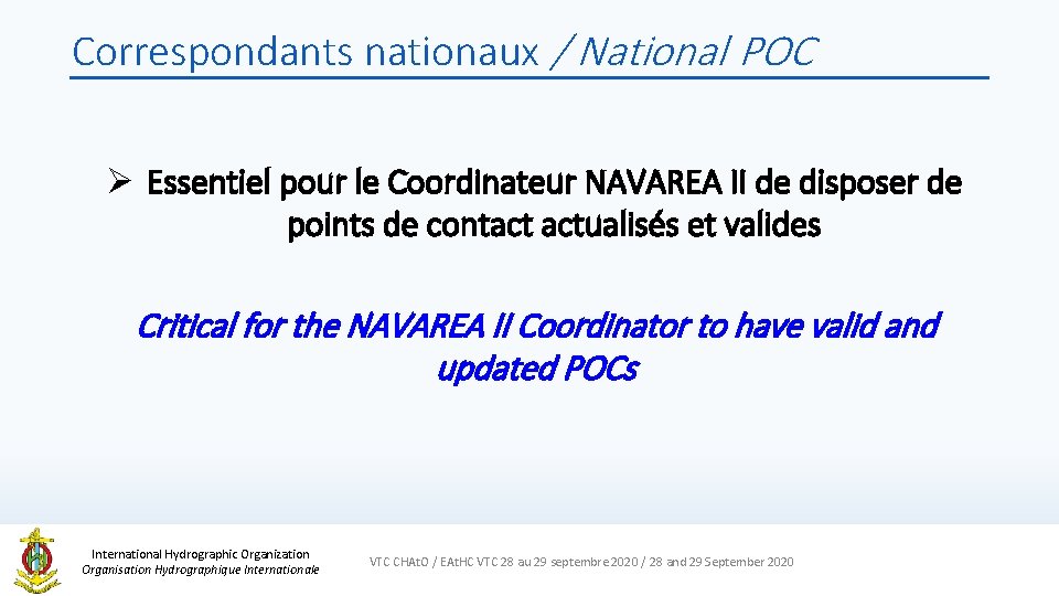 Correspondants nationaux / National POC Ø Essentiel pour le Coordinateur NAVAREA II de disposer