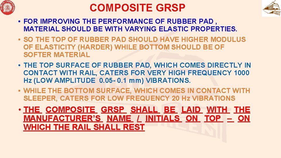 COMPOSITE GRSP • FOR IMPROVING THE PERFORMANCE OF RUBBER PAD , MATERIAL SHOULD BE COMPOSITE GRSP • FOR IMPROVING THE PERFORMANCE OF RUBBER PAD , MATERIAL SHOULD BE