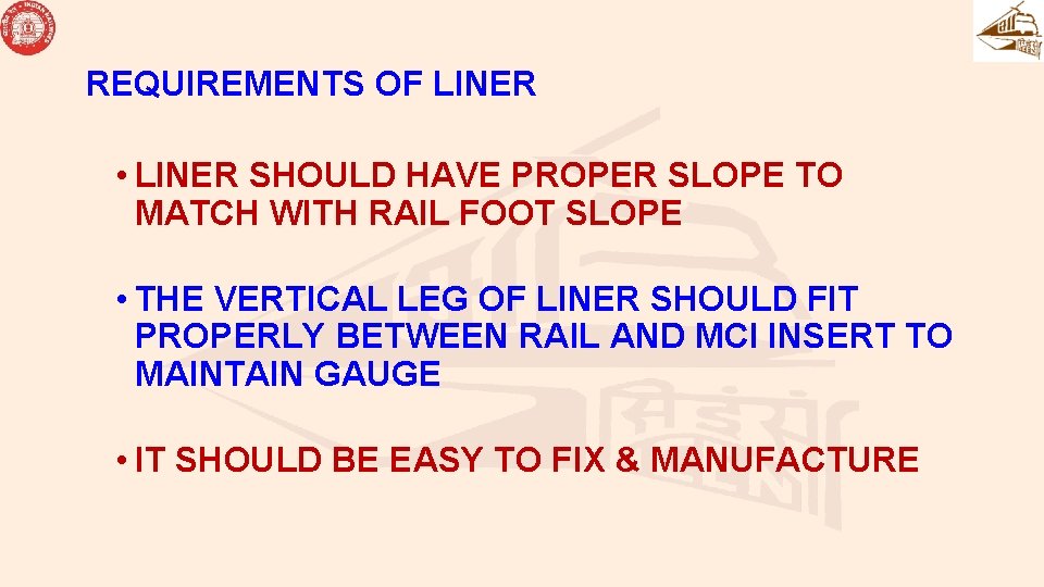 REQUIREMENTS OF LINER • LINER SHOULD HAVE PROPER SLOPE TO MATCH WITH RAIL REQUIREMENTS OF LINER • LINER SHOULD HAVE PROPER SLOPE TO MATCH WITH RAIL
