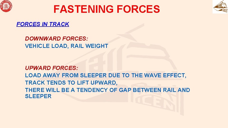 FASTENING FORCES IN TRACK DOWNWARD FORCES: VEHICLE LOAD, RAIL WEIGHT UPWARD FORCES: LOAD AWAY FASTENING FORCES IN TRACK DOWNWARD FORCES: VEHICLE LOAD, RAIL WEIGHT UPWARD FORCES: LOAD AWAY