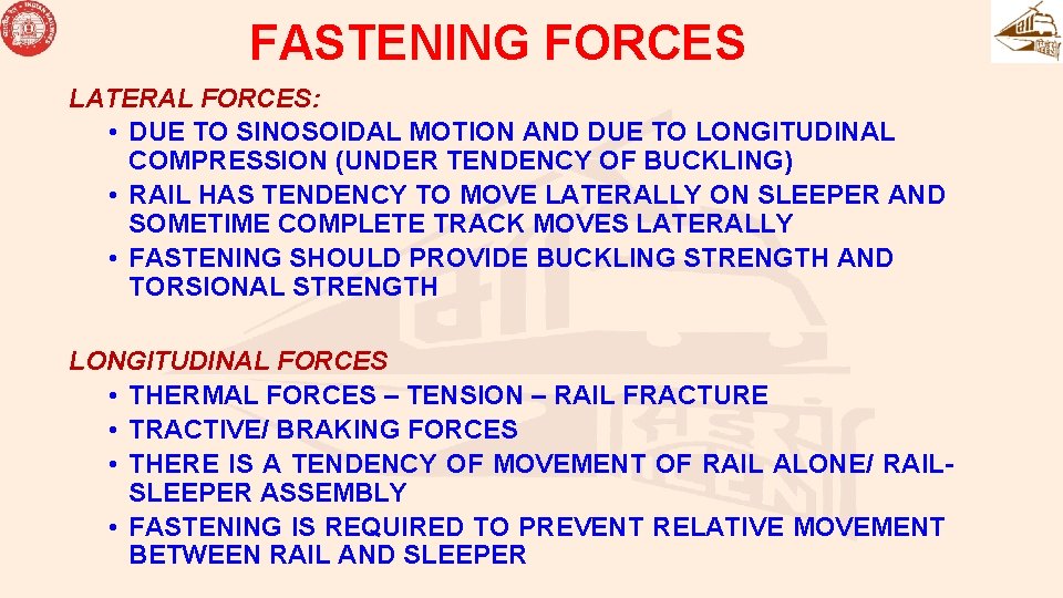 FASTENING FORCES LATERAL FORCES: • DUE TO SINOSOIDAL MOTION AND DUE TO LONGITUDINAL COMPRESSION FASTENING FORCES LATERAL FORCES: • DUE TO SINOSOIDAL MOTION AND DUE TO LONGITUDINAL COMPRESSION
