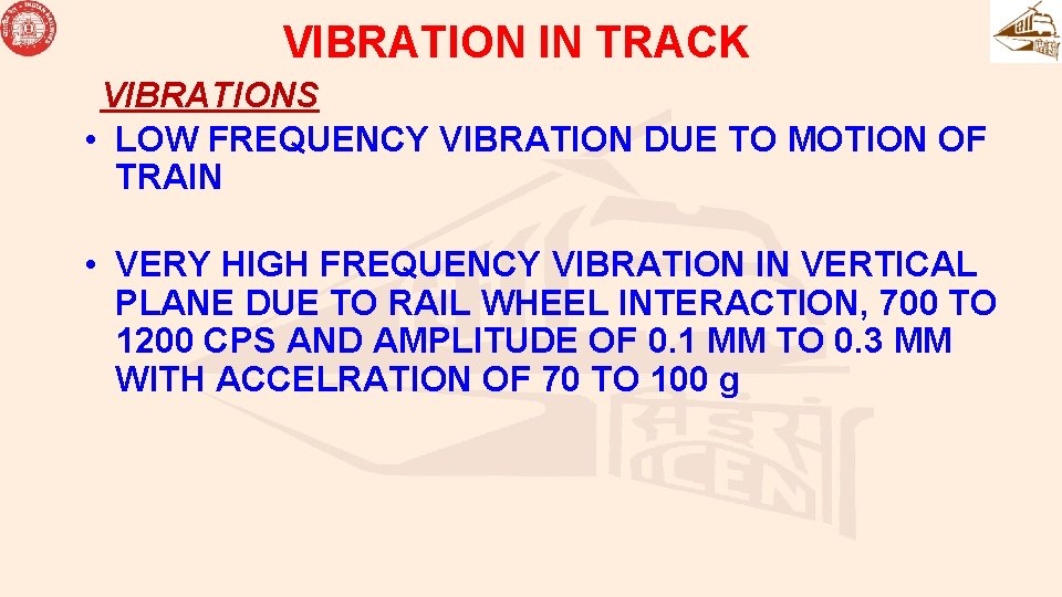 VIBRATION IN TRACK VIBRATIONS • LOW FREQUENCY VIBRATION DUE TO MOTION OF TRAIN • VIBRATION IN TRACK VIBRATIONS • LOW FREQUENCY VIBRATION DUE TO MOTION OF TRAIN •