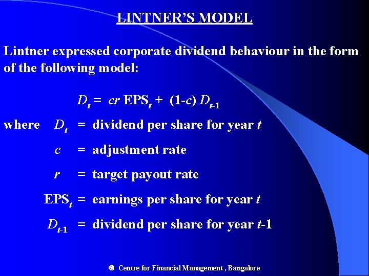 LINTNER’S MODEL Lintner expressed corporate dividend behaviour in the form of the following model: