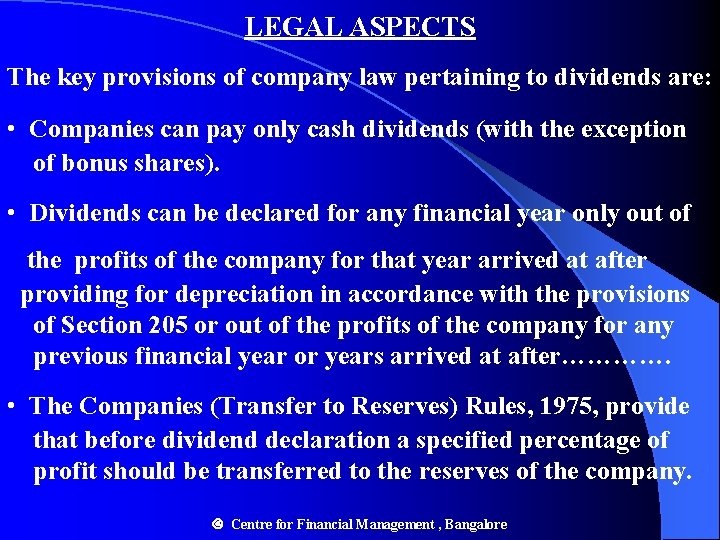 LEGAL ASPECTS The key provisions of company law pertaining to dividends are: • Companies