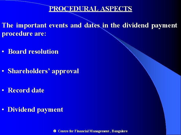 PROCEDURAL ASPECTS The important events and dates in the dividend payment procedure are: •