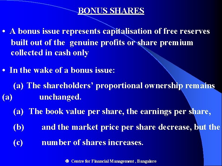 BONUS SHARES • A bonus issue represents capitalisation of free reserves built out of