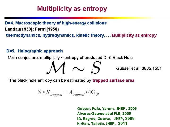 Multiplicity as entropy D=4. Macroscopic theory of high-energy collisions Landau(1953); Fermi(1950) thermodynamics, hydrodynamics, kinetic