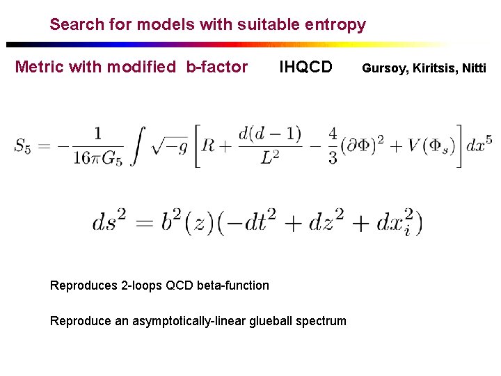 Search for models with suitable entropy Metric with modified b-factor IHQCD Reproduces 2 -loops